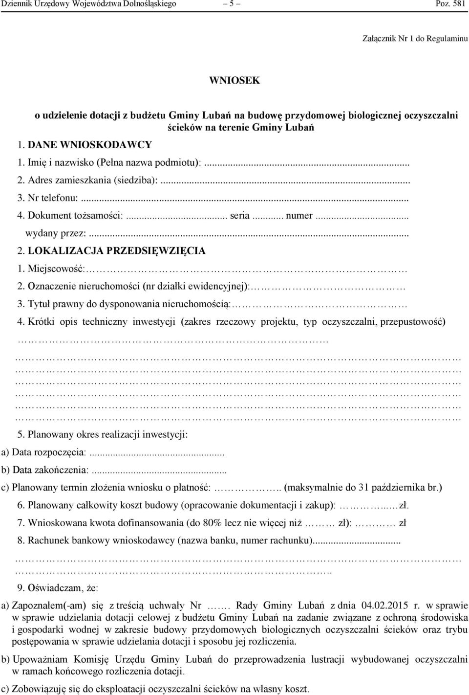 Imię i nazwisko (Pełna nazwa podmiotu):... 2. Adres zamieszkania (siedziba):... 3. Nr telefonu:... 4. Dokument tożsamości:... seria... numer... wydany przez:... 2. LOKALIZACJA PRZEDSIĘWZIĘCIA 1.