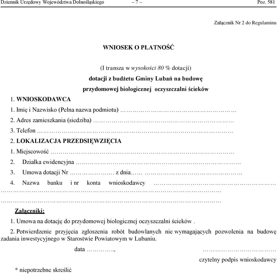 Adres zamieszkania (siedziba) 3. Telefon 2. LOKALIZACJA PRZEDSIĘWZIĘCIA 1. Miejscowość 2. Działka ewidencyjna 3. Umowa dotacji Nr. z dnia 4.