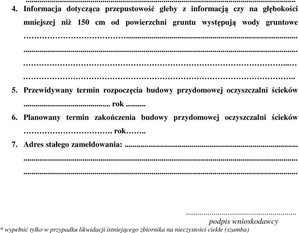 występują wody gruntowe........ 5. Przewidywany termin rozpoczęcia budowy przydomowej oczyszczalni ścieków... rok... 6.