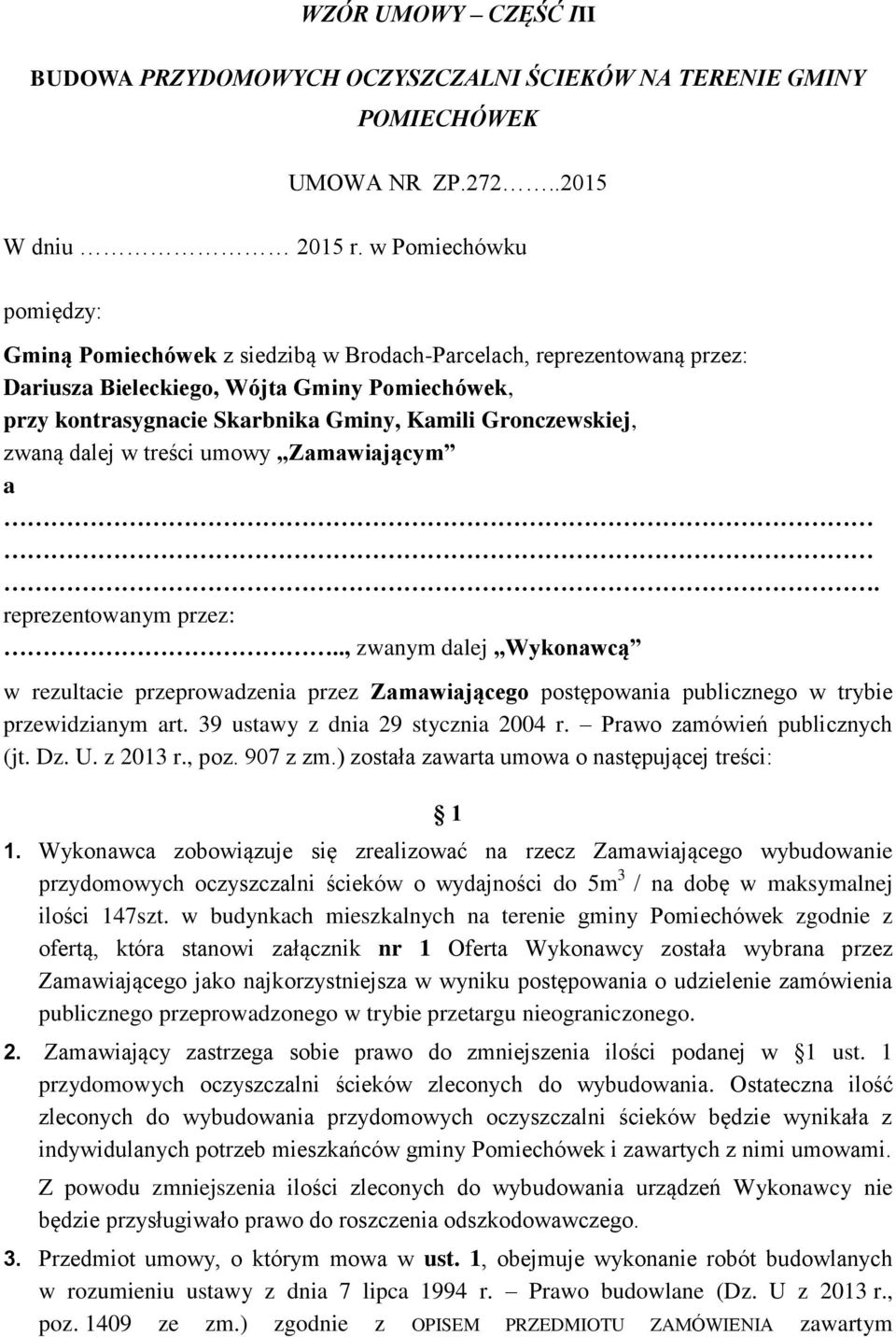 Gronczewskiej, zwaną dalej w treści umowy Zamawiającym a. reprezentowanym przez:.