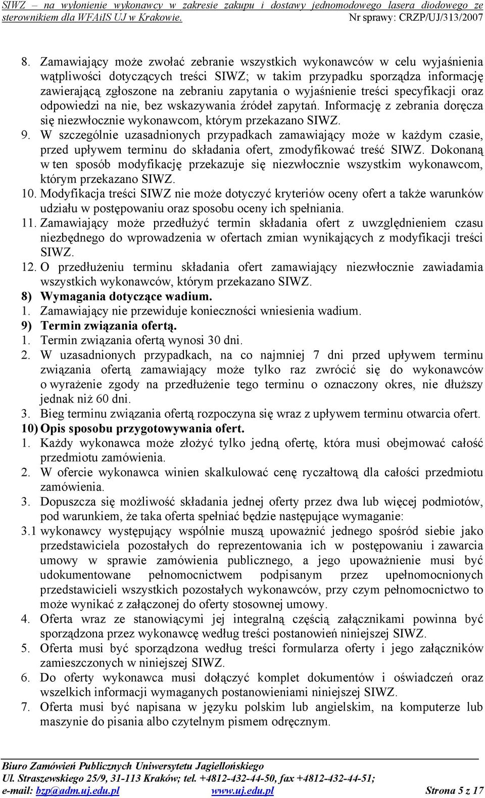 W szczególnie uzasadnionych przypadkach zamawiający może w każdym czasie, przed upływem terminu do składania ofert, zmodyfikować treść SIWZ.