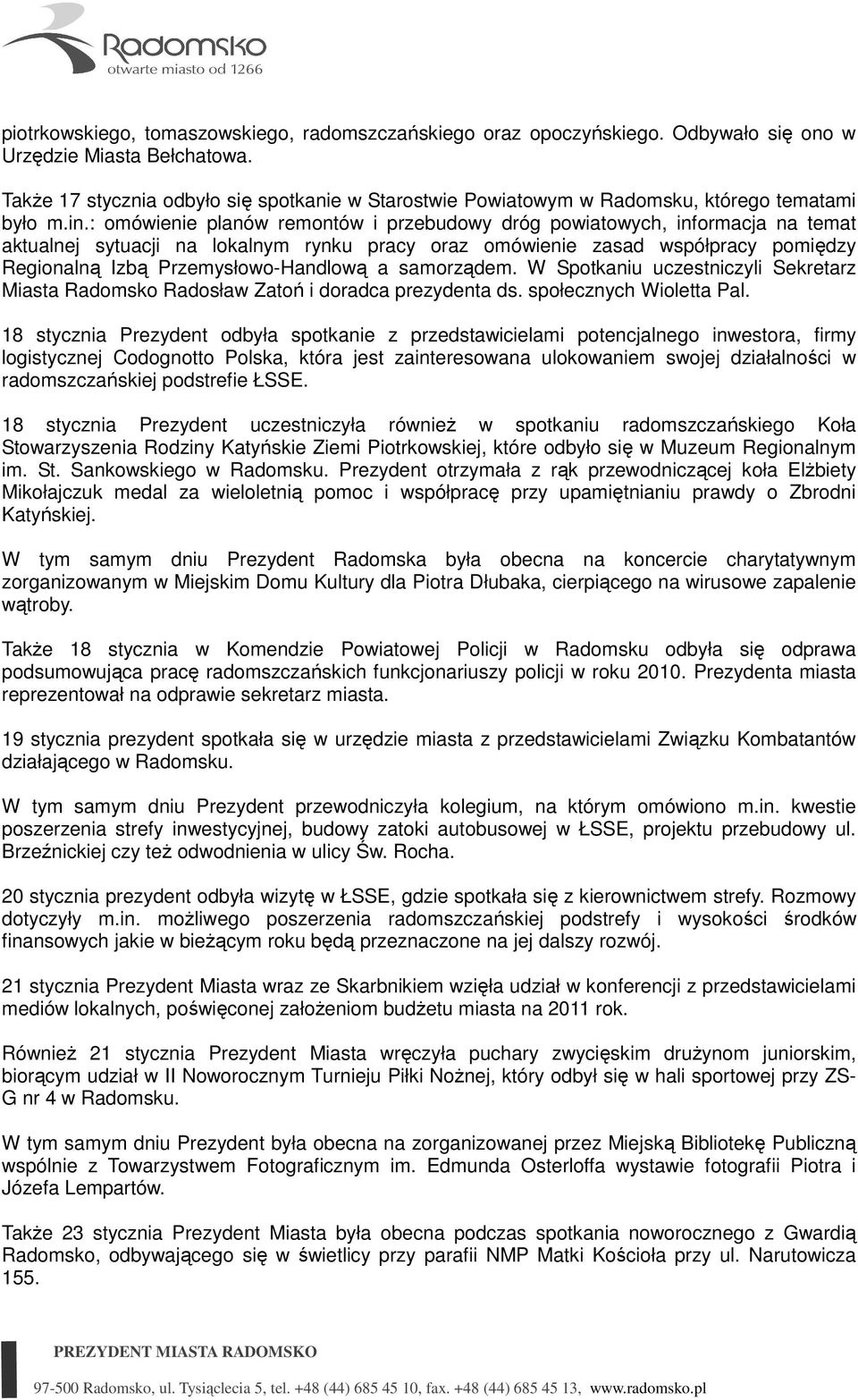 : omówienie planów remontów i przebudowy dróg powiatowych, informacja na temat aktualnej sytuacji na lokalnym rynku pracy oraz omówienie zasad współpracy pomiędzy Regionalną Izbą Przemysłowo-Handlową