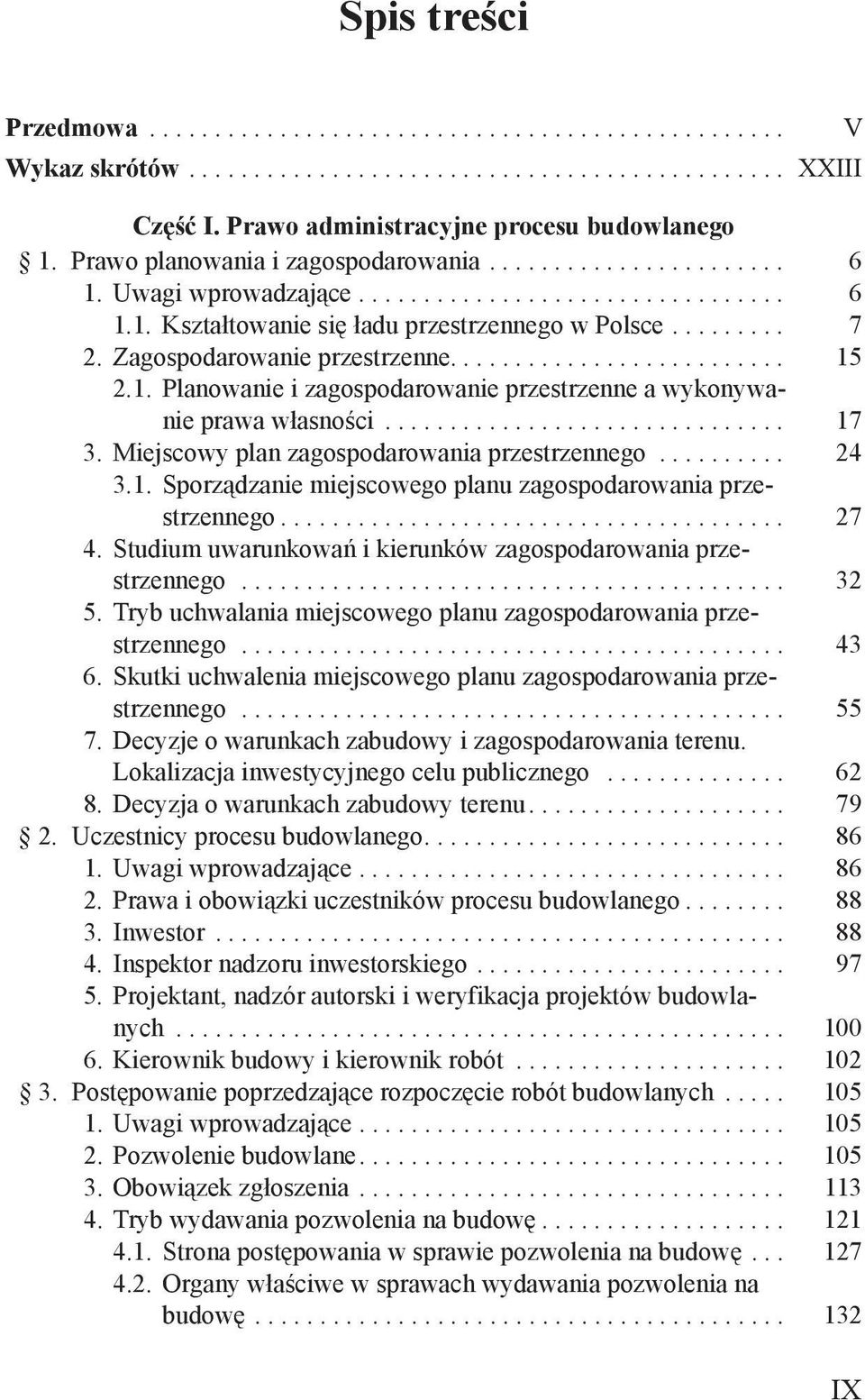 Zagospodarowanie przestrzenne.......................... 15 2.1. Planowanie i zagospodarowanie przestrzenne a wykonywanie prawa własności............................... 17 3.