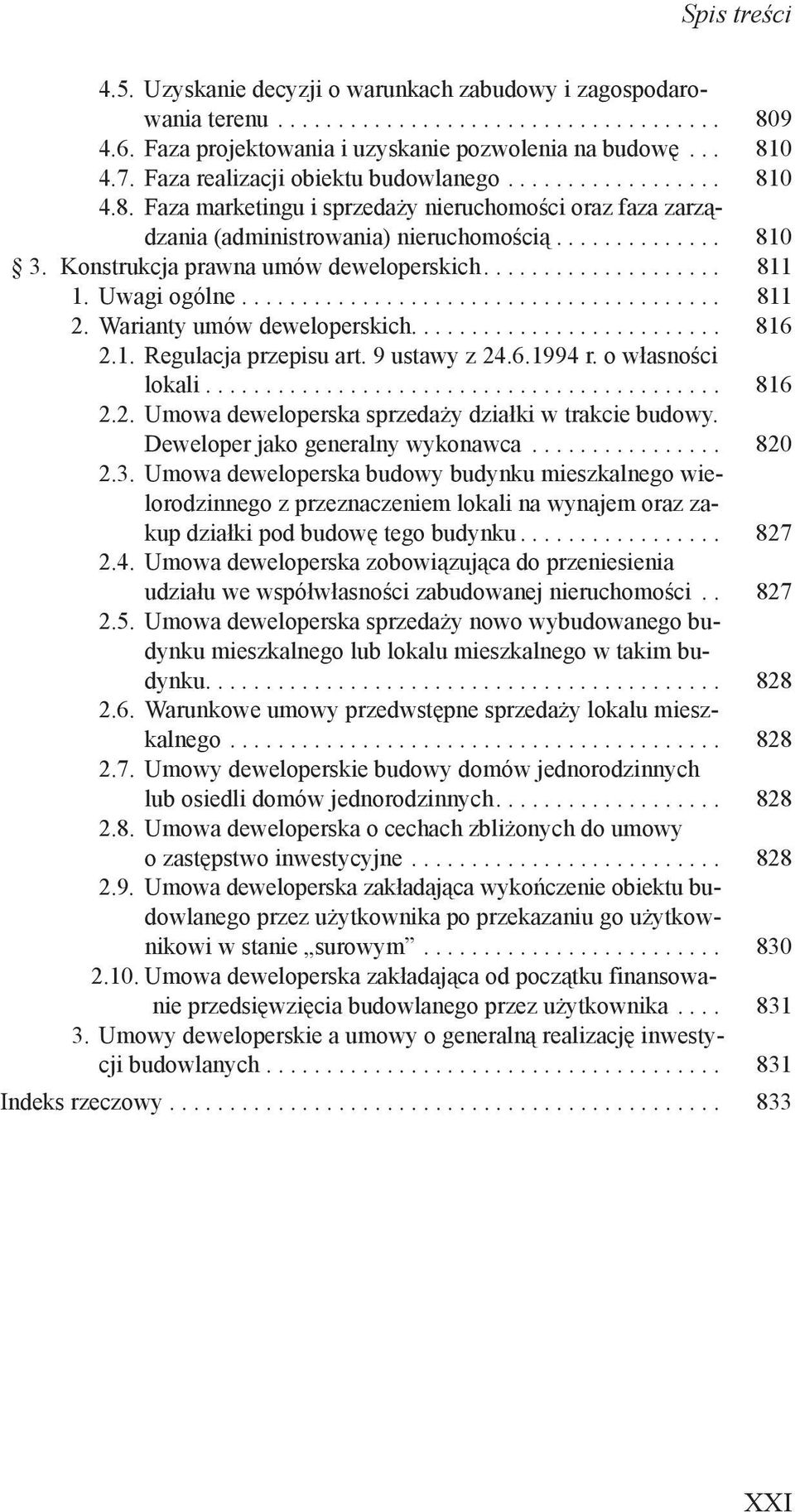 Konstrukcja prawna umów deweloperskich.................... 811 1. Uwagi ogólne........................................ 811 2. Warianty umów deweloperskich.......................... 816 2.1. Regulacja przepisu art.