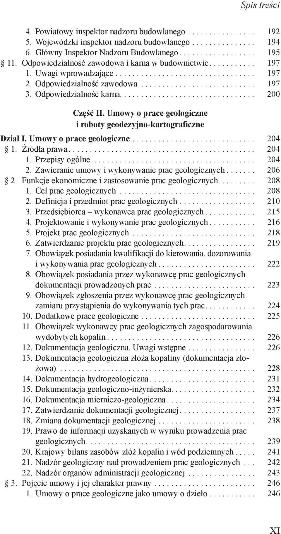 Odpowiedzialność karna................................ 200 Część II. Umowy o prace geologiczne i roboty geodezyjno-kartograficzne Dział I. Umowy o prace geologiczne............................. 204 1.