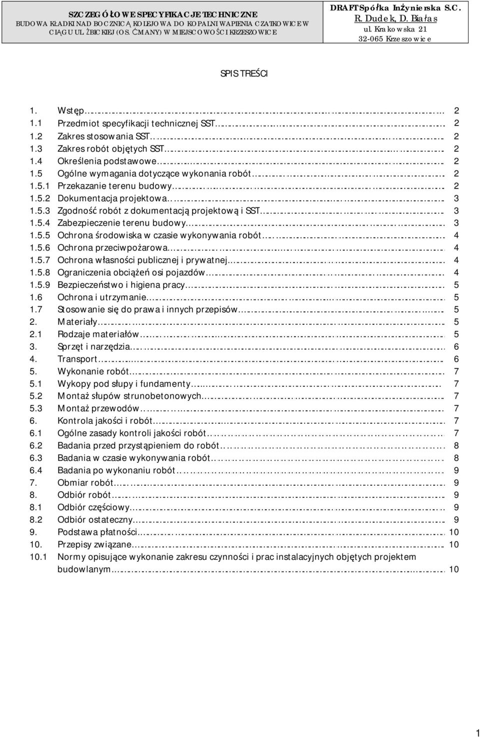 5.6 Ochrona przeciwpoarowa... 4 1.5.7 Ochrona wasnoci publicznej i prywatnej. 4 1.5.8 Ograniczenia obci osi pojazdów. 4 1.5.9 Bezpieczestwo i higiena pracy. 5 1.