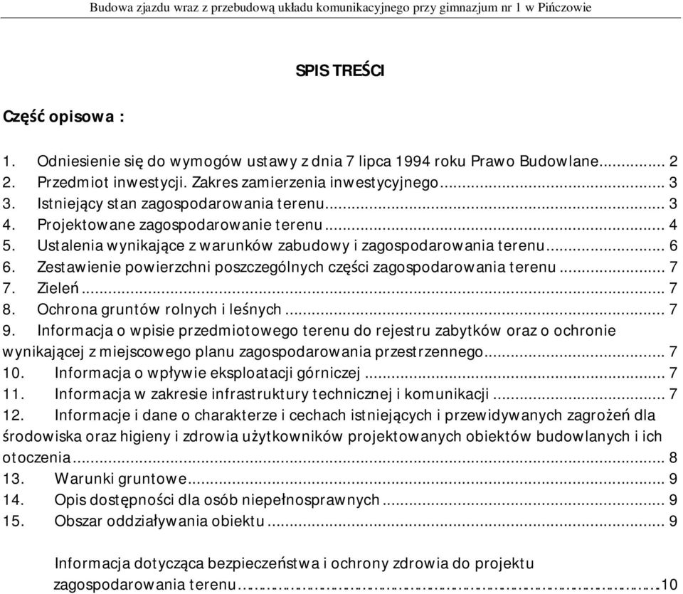 Zestawienie powierzchni poszczególnych cz ci zagospodarowania terenu... 7 7. Ziele... 7 8. Ochrona gruntów rolnych i le nych... 7 9.