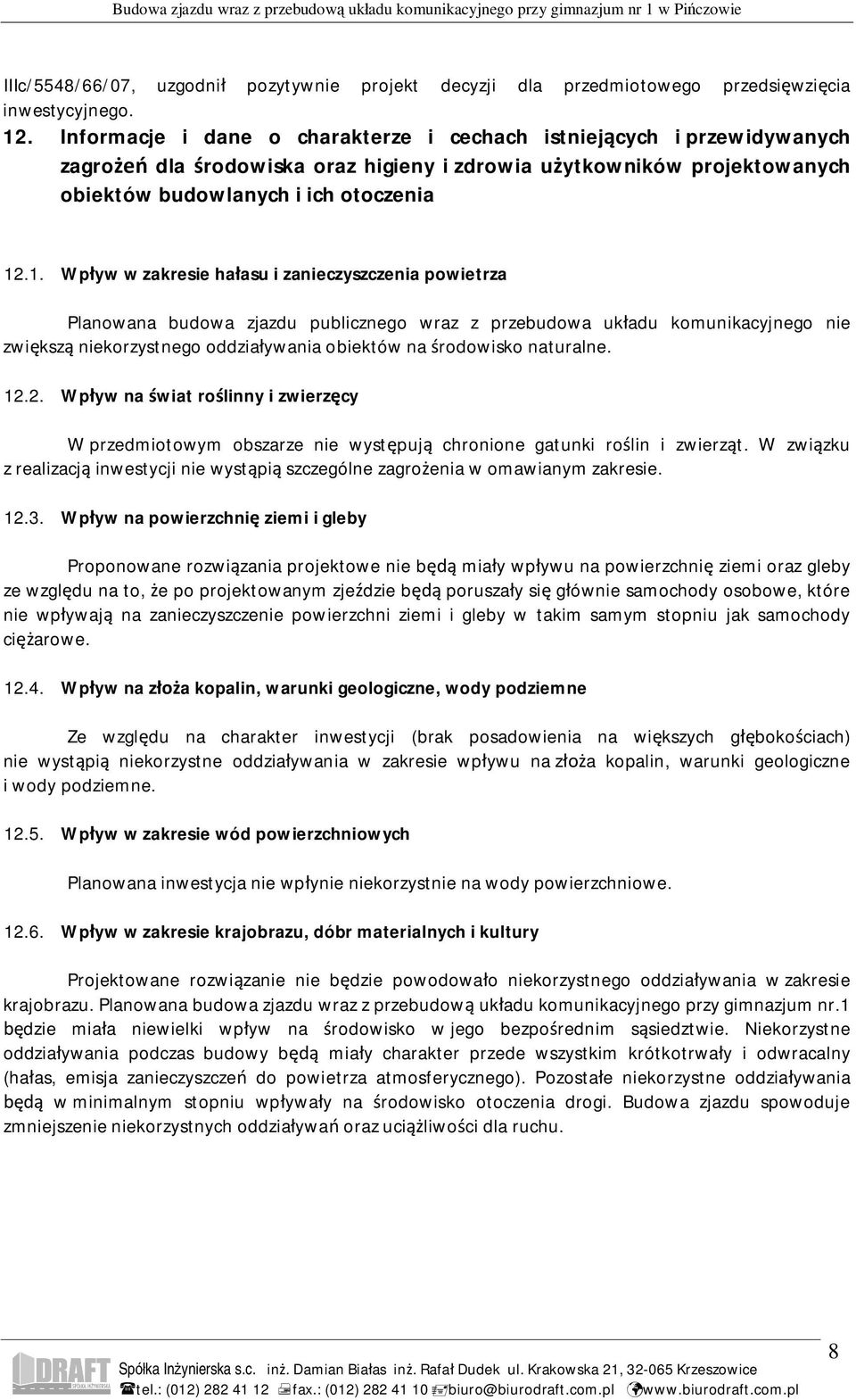 .1. Wp yw w zakresie ha asu i zanieczyszczenia powietrza Planowana budowa zjazdu publicznego wraz z przebudowa uk adu komunikacyjnego nie zwi ksz niekorzystnego oddzia ywania obiektów na rodowisko