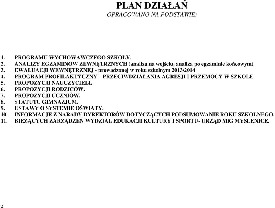 EWALUACJI WEWNĘTRZNEJ - prowadzonej w roku szkolnym 2013/2014 4. PROGRAM PROFILAKTYCZNY PRZECIWDZIAŁANIA AGRESJI I PRZEMOCY W SZKOLE 5.
