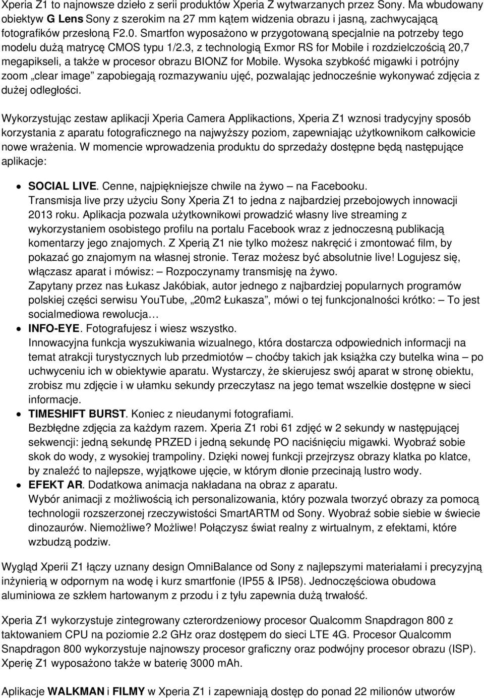 Smartfon wyposażono w przygotowaną specjalnie na potrzeby tego modelu dużą matrycę CMOS typu 1/2.