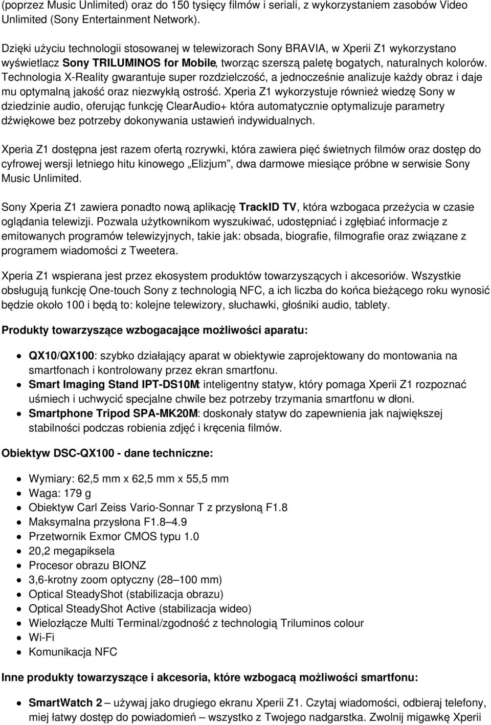Technologia X-Reality gwarantuje super rozdzielczość, a jednocześnie analizuje każdy obraz i daje mu optymalną jakość oraz niezwykłą ostrość.