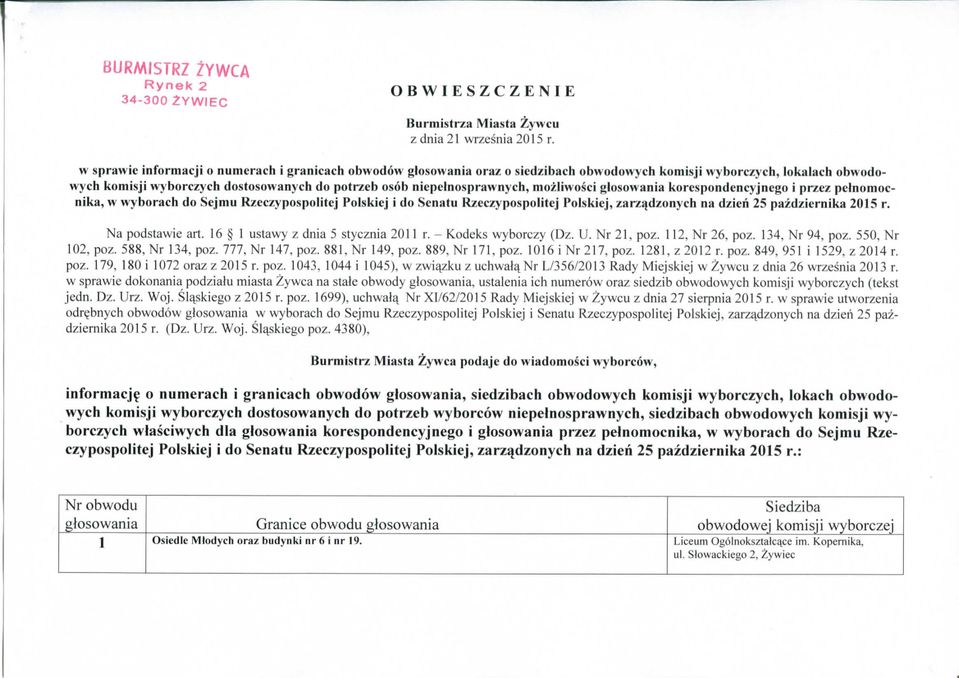gtosowania korespondencyjnego 1 przez pelnomocnika, w wyborach do Sejmu I^eczypospolitej Polskiej i do Senatu Rzeczypospotitej Potskiej, zarzqdzonych na dzien 25 pazdziernika 2015 r. Na podstawie art.