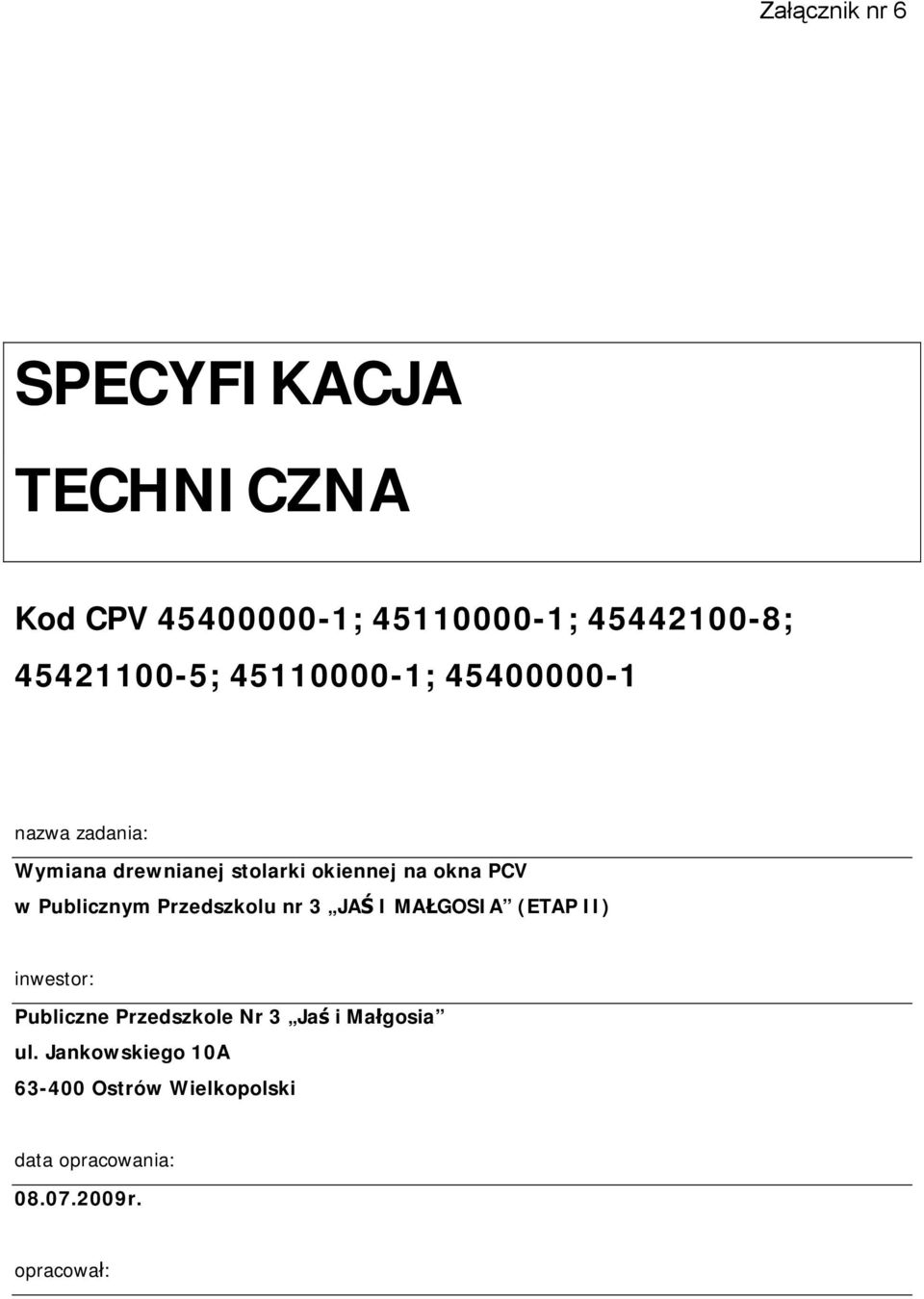 Publicznym Przedszkolu nr 3 JAŚ I MAŁGOSIA (ETAP II) inwestor: Publiczne Przedszkole Nr 3