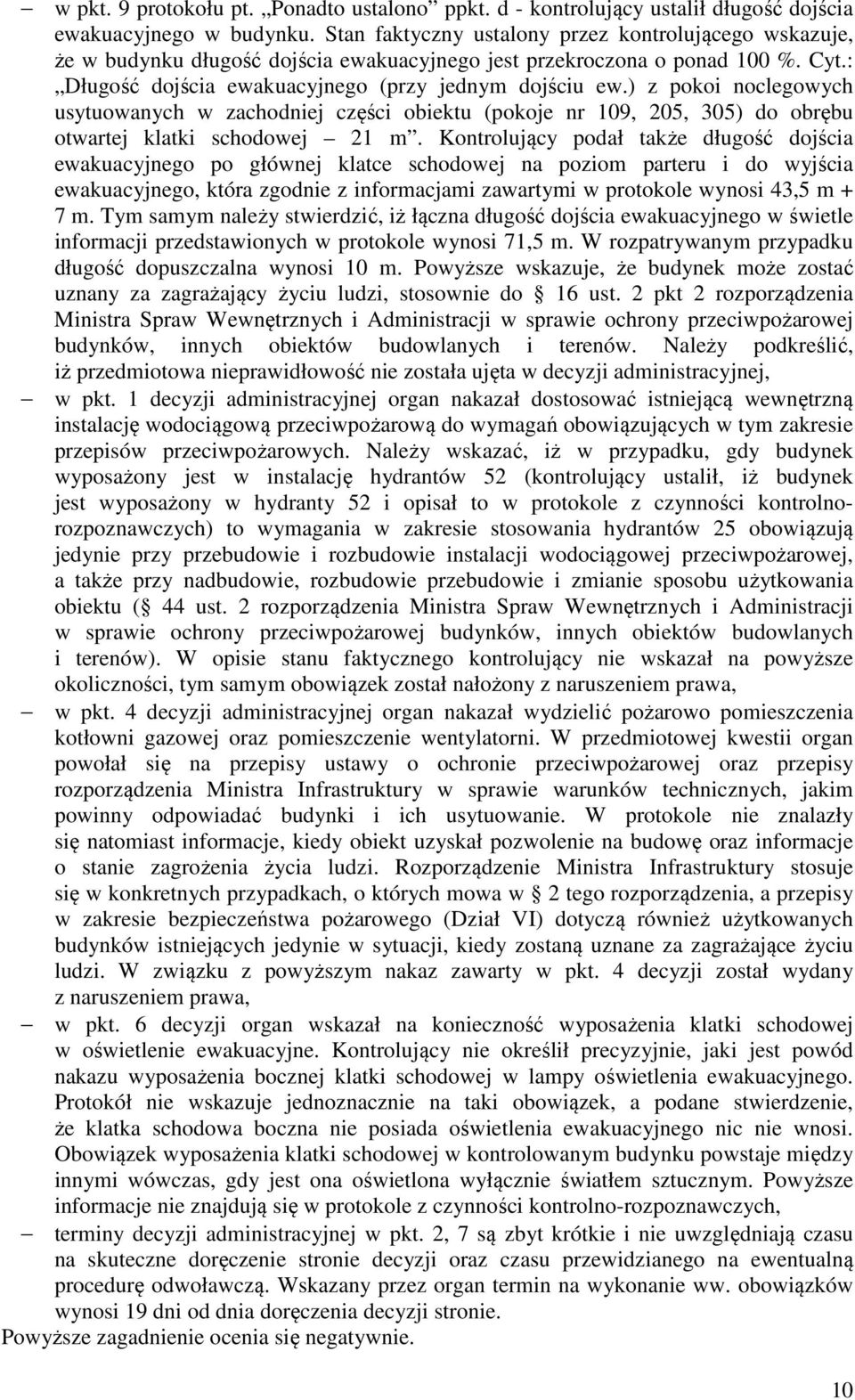 ) z pokoi noclegowych usytuowanych w zachodniej części obiektu (pokoje nr 109, 205, 305) do obrębu otwartej klatki schodowej 21 m.