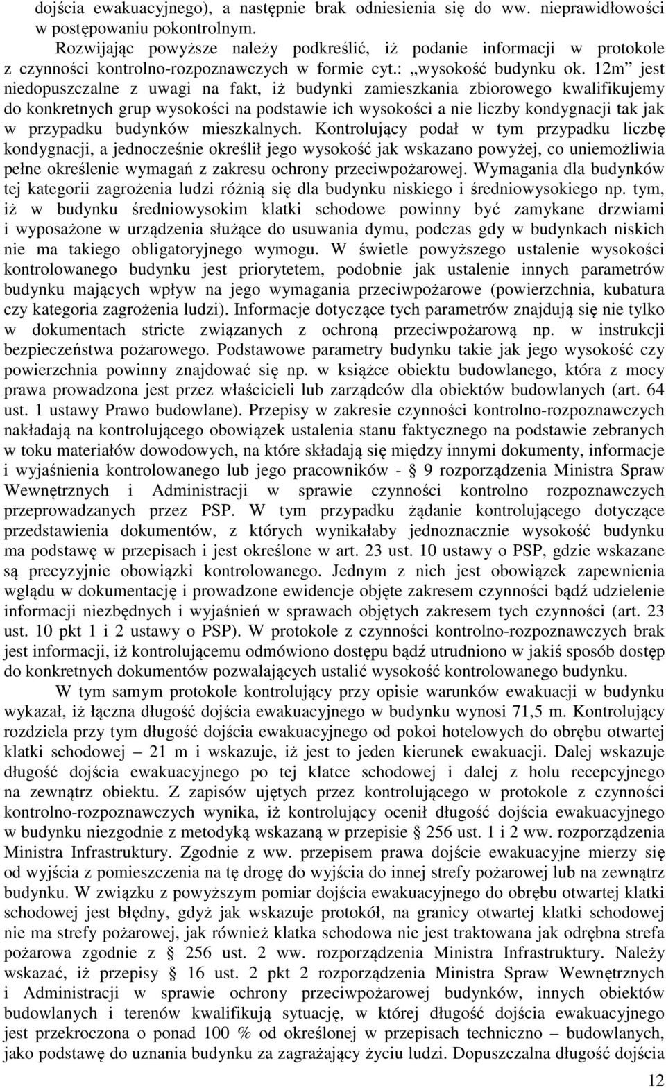 12m jest niedopuszczalne z uwagi na fakt, iż budynki zamieszkania zbiorowego kwalifikujemy do konkretnych grup wysokości na podstawie ich wysokości a nie liczby kondygnacji tak jak w przypadku