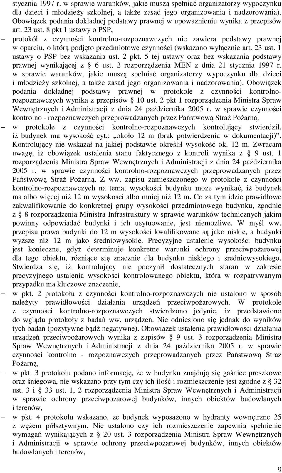8 pkt 1 ustawy o PSP, protokół z czynności kontrolno-rozpoznawczych nie zawiera podstawy prawnej w oparciu, o którą podjęto przedmiotowe czynności (wskazano wyłącznie art. 23 ust.