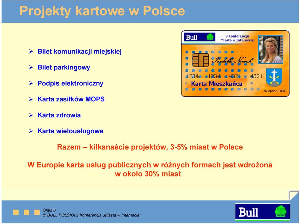 wielousługowa Razem kilkanaście projektów, 3-5% miast w Polsce W