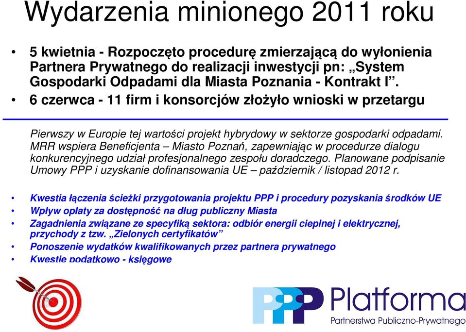 MRR wspiera Beneficjenta Miasto Poznań, zapewniając w procedurze dialogu konkurencyjnego udział profesjonalnego zespołu doradczego.