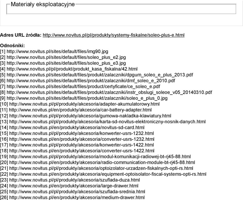 novitus.pl/sites/default/files/produkt/zalaczniki/dpgum_soleo_e_plus_2013.pdf [6] http://www.novitus.pl/sites/default/files/produkt/zalaczniki/dmf_soleo_e_2010.pdf [7] http://www.novitus.pl/sites/default/files/product/certyficate/ce_soleo_e.