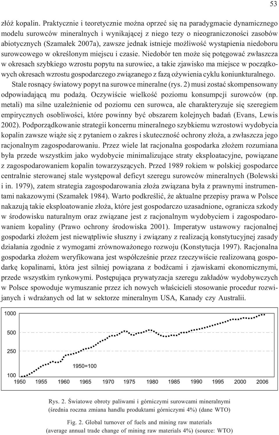 jednak istnieje mo liwoœæ wyst¹pienia niedoboru surowcowego w okreœlonym miejscu i czasie.