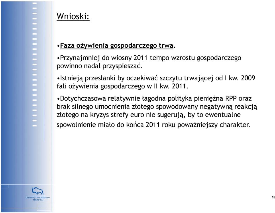 Istnieją przesłanki by oczekiwać szczytu trwającej od I kw. 2009 fali ożywienia gospodarczego w II kw. 2011.