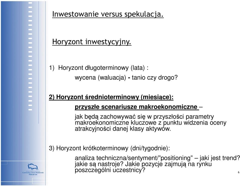 makroekonomiczne kluczowe z punktu widzenia oceny atrakcyjności danej klasy aktywów.