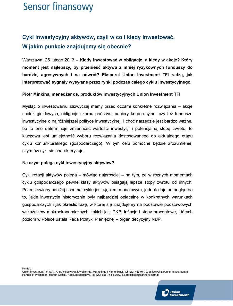 Eksperci Union Investment TFI radzą, jak interpretować sygnały wysyłane przez rynki podczas całego cyklu inwestycyjnego. Piotr Minkina, menedżer ds.