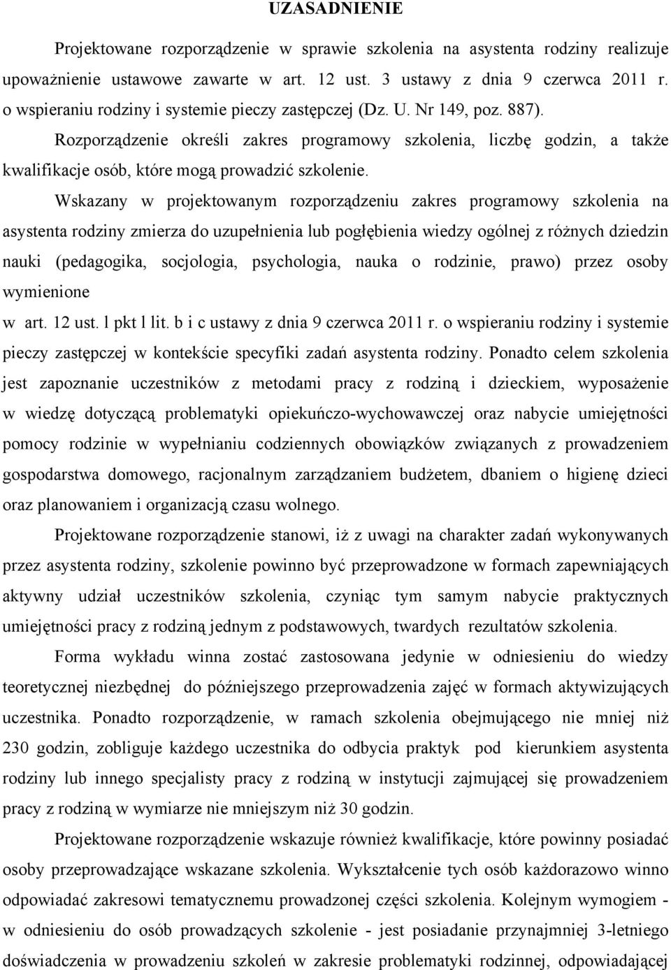 Rozporządzenie określi zakres programowy szkolenia, liczbę godzin, a także kwalifikacje osób, które mogą prowadzić szkolenie.