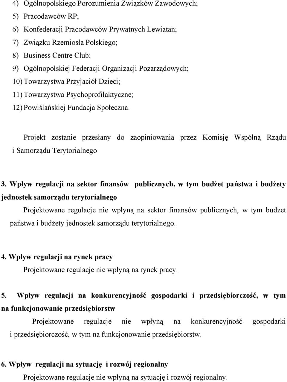 Projekt zostanie przesłany do zaopiniowania przez Komisję Wspólną Rządu i Samorządu Terytorialnego 3.