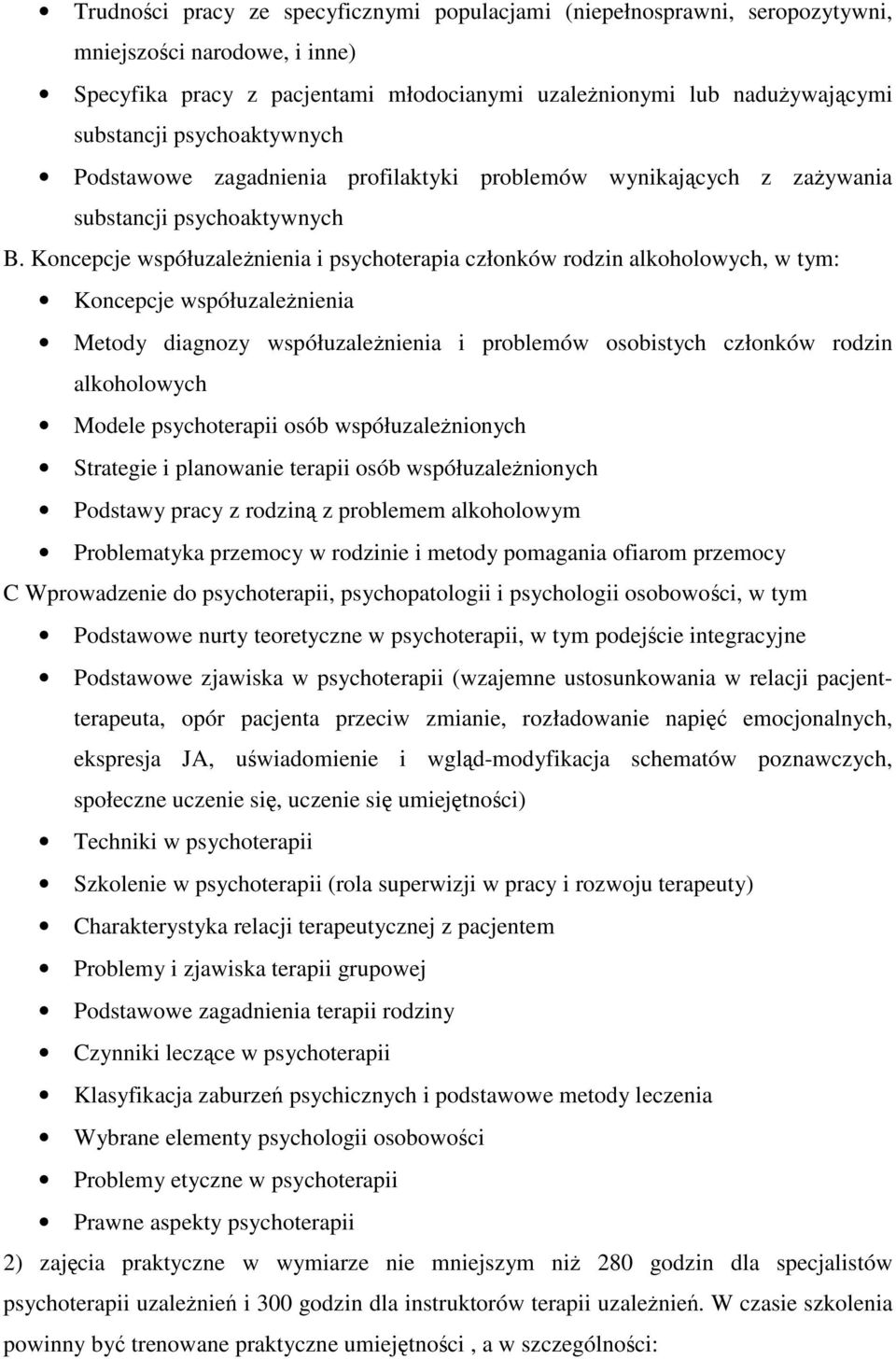 Koncepcje współuzaleŝnienia i psychoterapia członków rodzin alkoholowych, w tym: Koncepcje współuzaleŝnienia Metody diagnozy współuzaleŝnienia i problemów osobistych członków rodzin alkoholowych