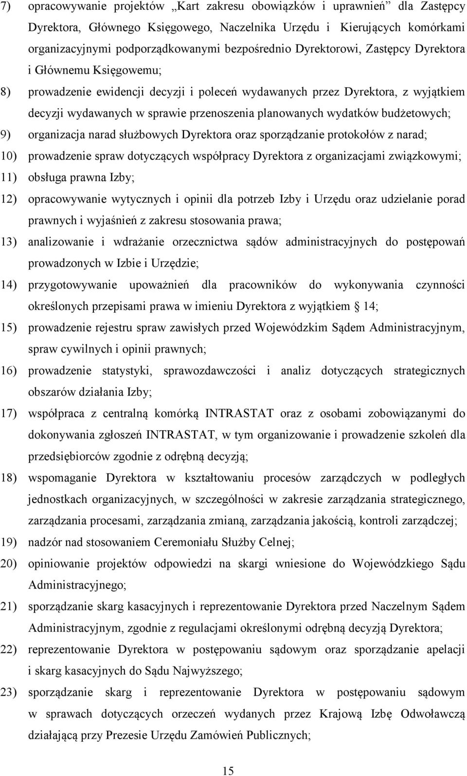wydatków budżetowych; 9) organizacja narad służbowych Dyrektora oraz sporządzanie protokołów z narad; 10) prowadzenie spraw dotyczących współpracy Dyrektora z organizacjami związkowymi; 11) obsługa
