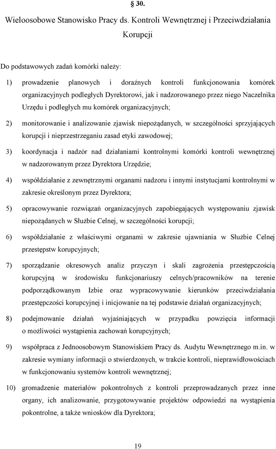 i nadzorowanego przez niego Naczelnika Urzędu i podległych mu komórek organizacyjnych; 2) monitorowanie i analizowanie zjawisk niepożądanych, w szczególności sprzyjających korupcji i