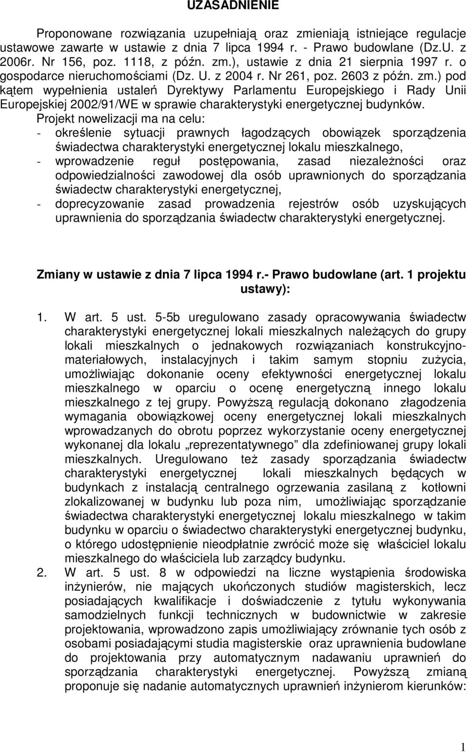 ) pod kątem wypełnienia ustaleń Dyrektywy Parlamentu Europejskiego i Rady Unii Europejskiej 2002/91/WE w sprawie charakterystyki energetycznej budynków.