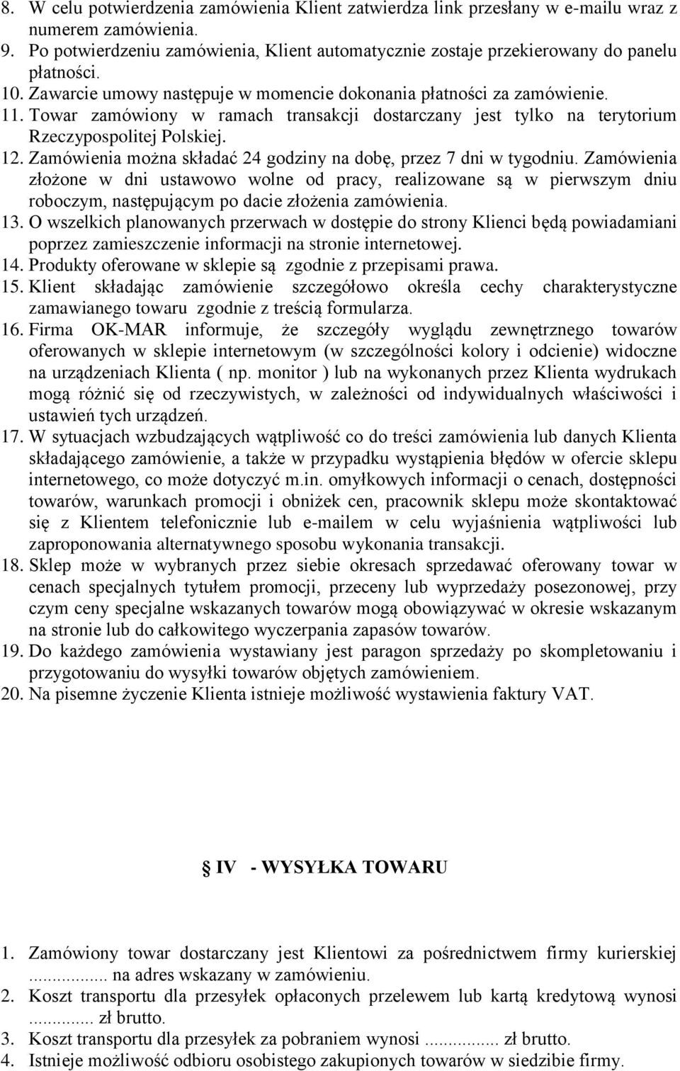 Zamówienia można składać 24 godziny na dobę, przez 7 dni w tygodniu.