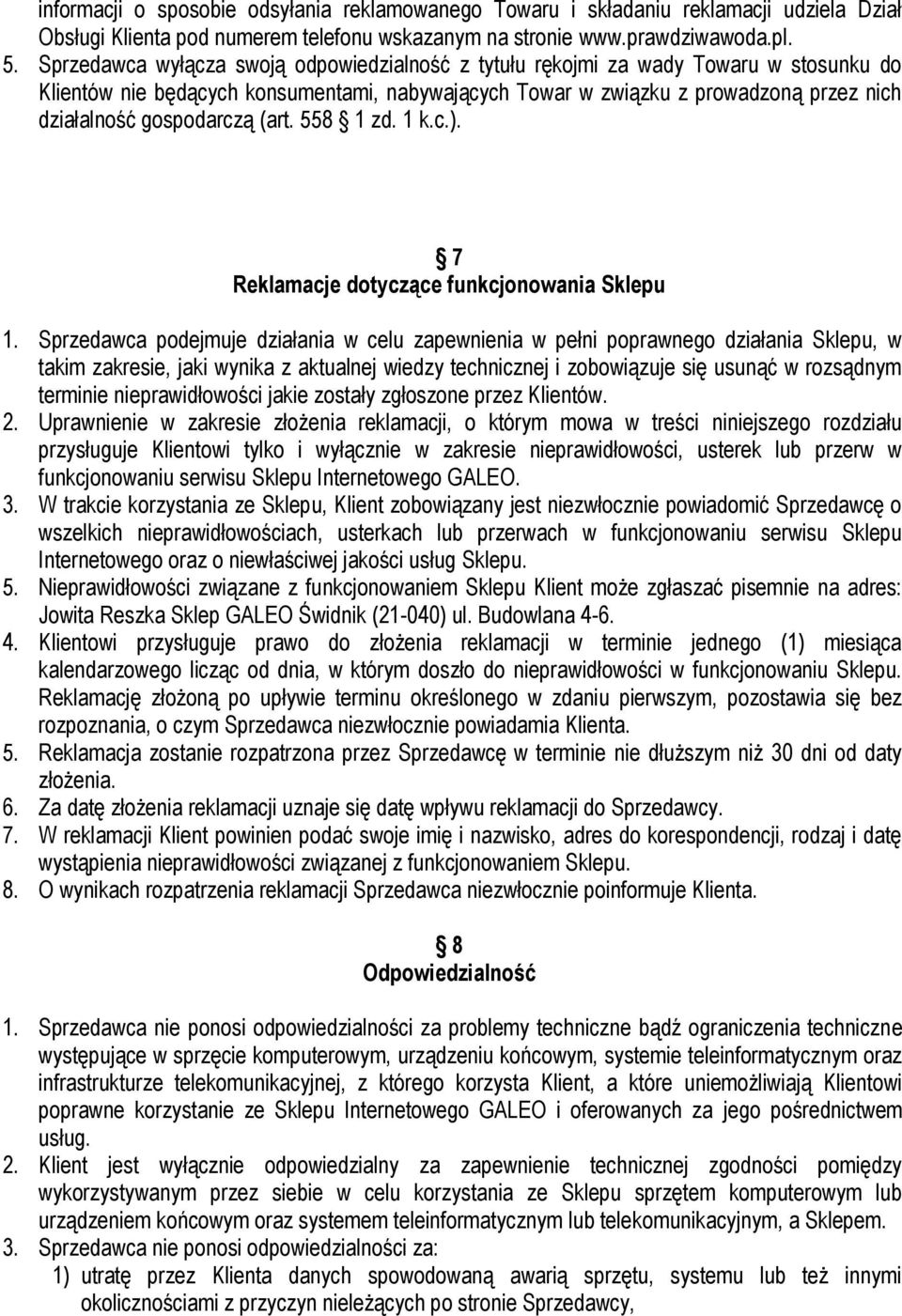 gospodarczą (art. 558 1 zd. 1 k.c.). 7 Reklamacje dotyczące funkcjonowania Sklepu 1.