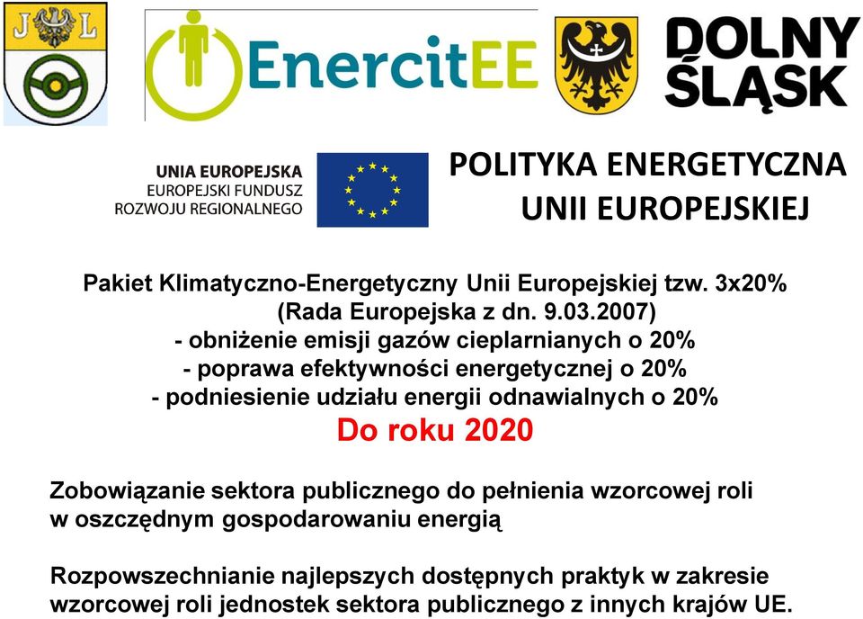 energii odnawialnych o 20% Do roku 2020 Zobowiązanie sektora publicznego do pełnienia wzorcowej roli w oszczędnym