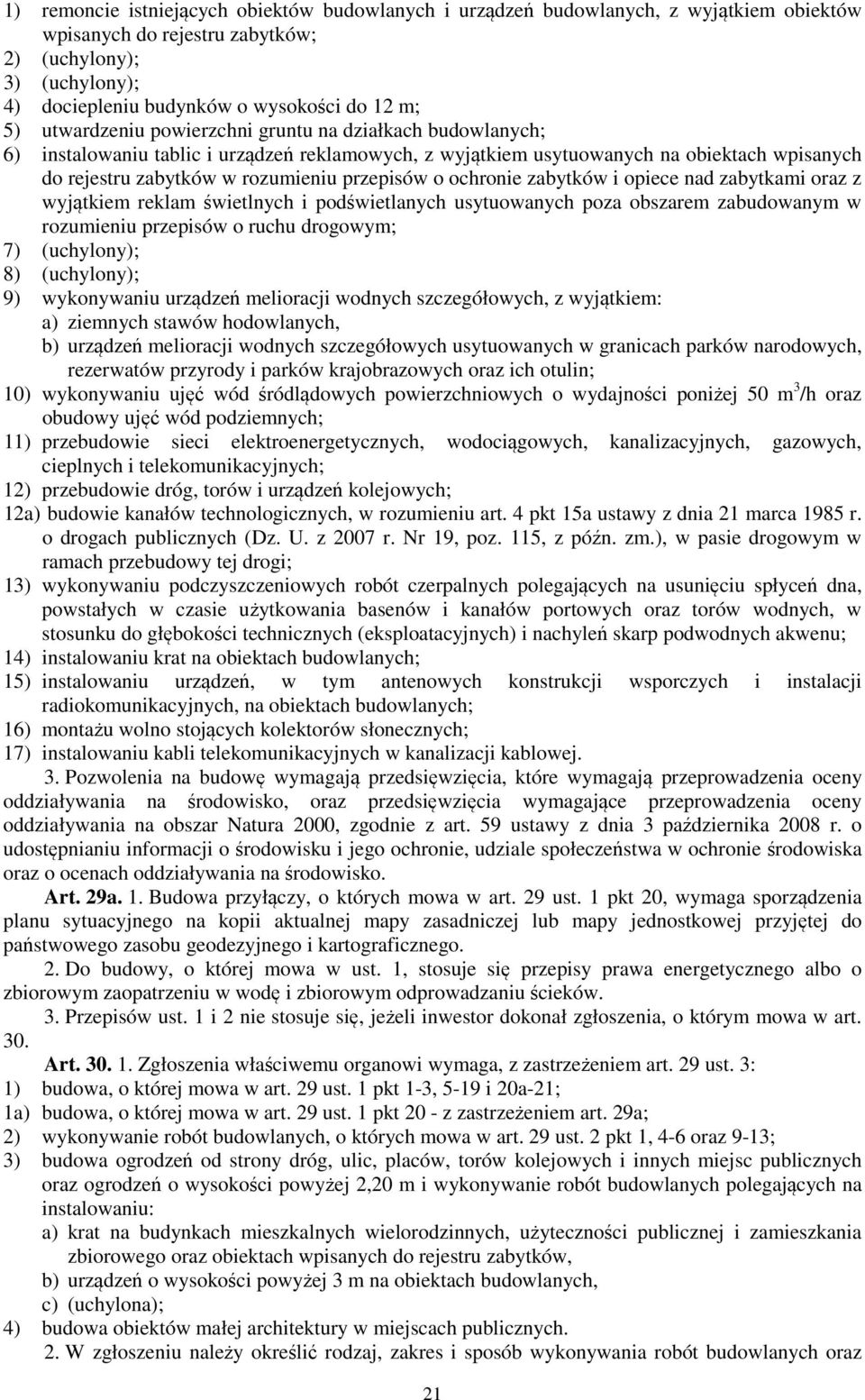 o ochronie zabytków i opiece nad zabytkami oraz z wyjątkiem reklam świetlnych i podświetlanych usytuowanych poza obszarem zabudowanym w rozumieniu przepisów o ruchu drogowym; 7) (uchylony); 8)