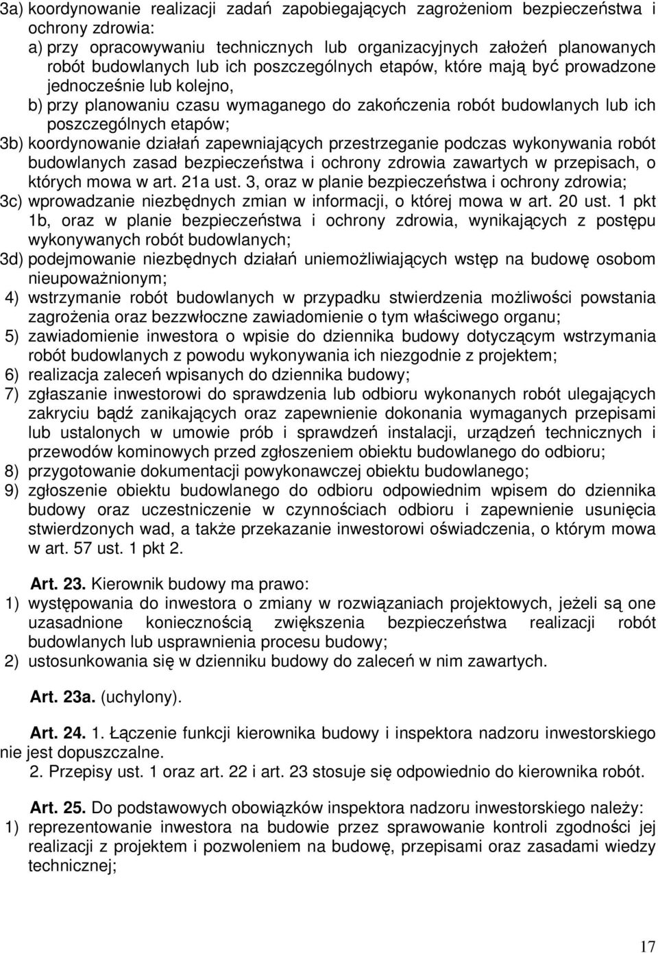 działań zapewniających przestrzeganie podczas wykonywania robót budowlanych zasad bezpieczeństwa i ochrony zdrowia zawartych w przepisach, o których mowa w art. 21a ust.