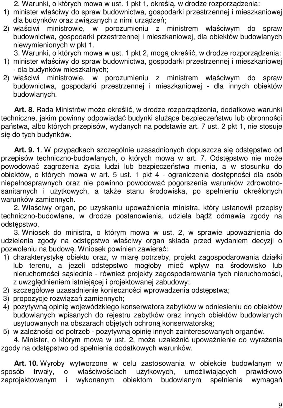 porozumieniu z ministrem właściwym do spraw budownictwa, gospodarki przestrzennej i mieszkaniowej, dla obiektów budowlanych niewymienionych w pkt 1. 3. Warunki, o których mowa w ust.