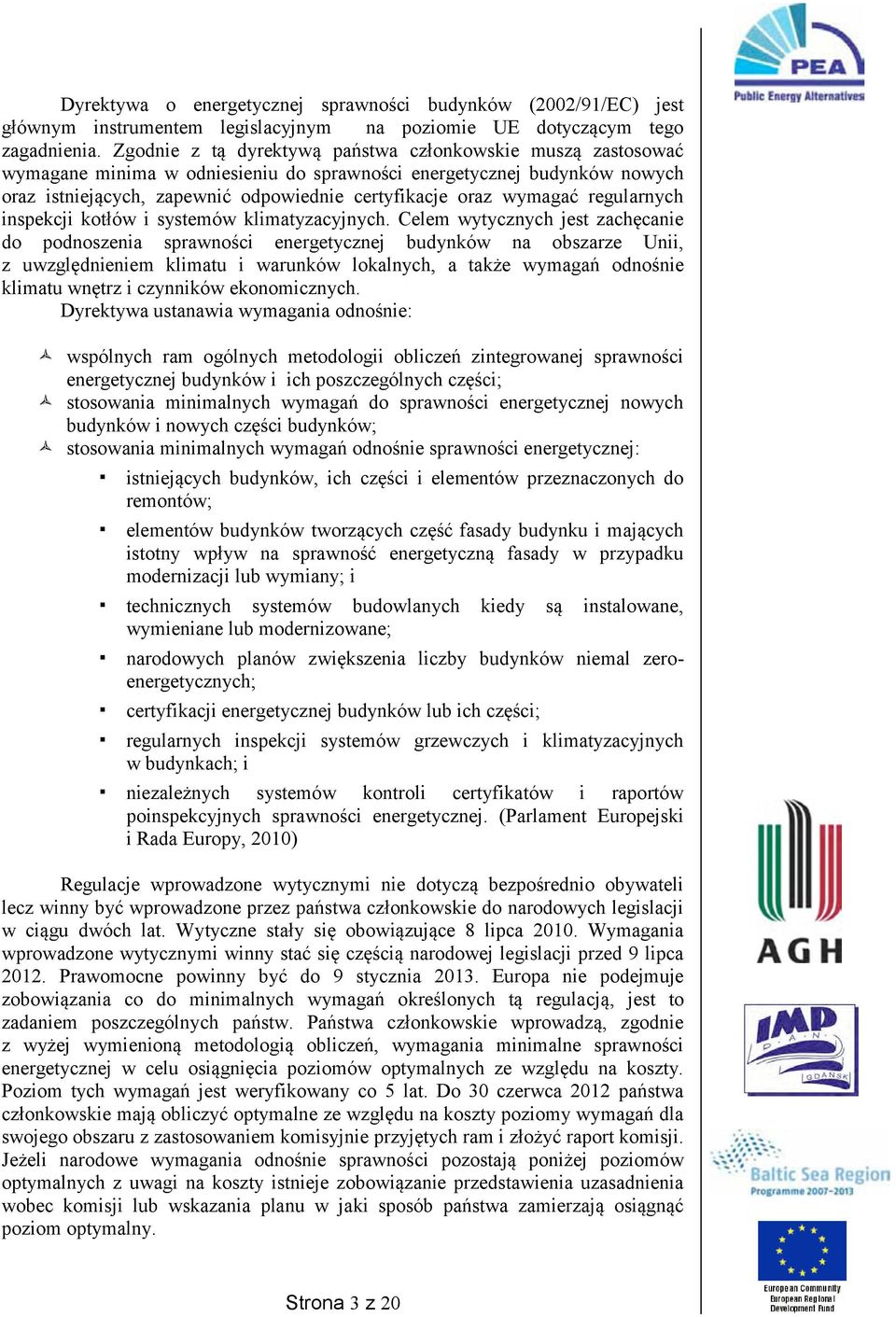 wymagać regularnych inspekcji kotłów i systemów klimatyzacyjnych.