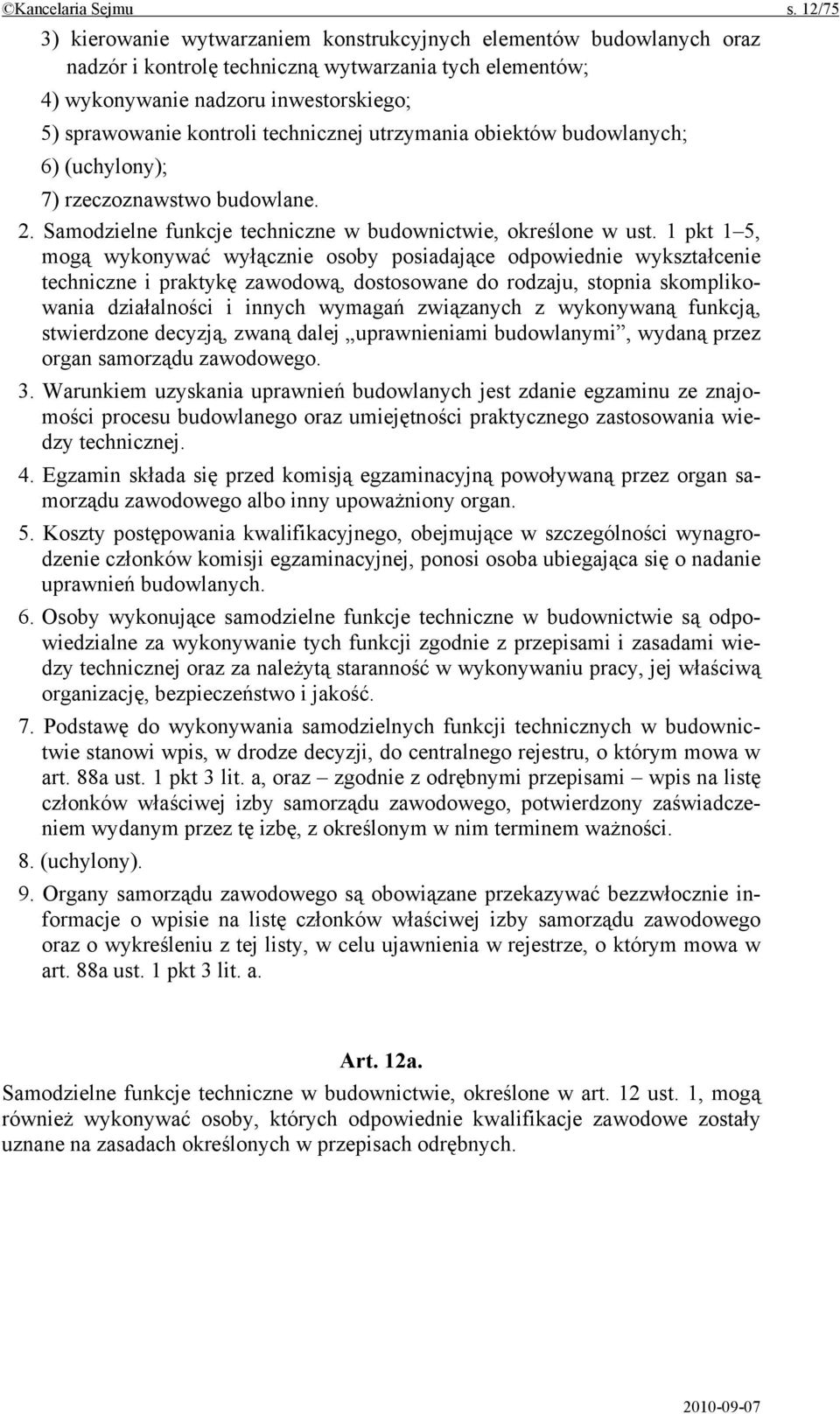 technicznej utrzymania obiektów budowlanych; 6) (uchylony); 7) rzeczoznawstwo budowlane. 2. Samodzielne funkcje techniczne w budownictwie, określone w ust.