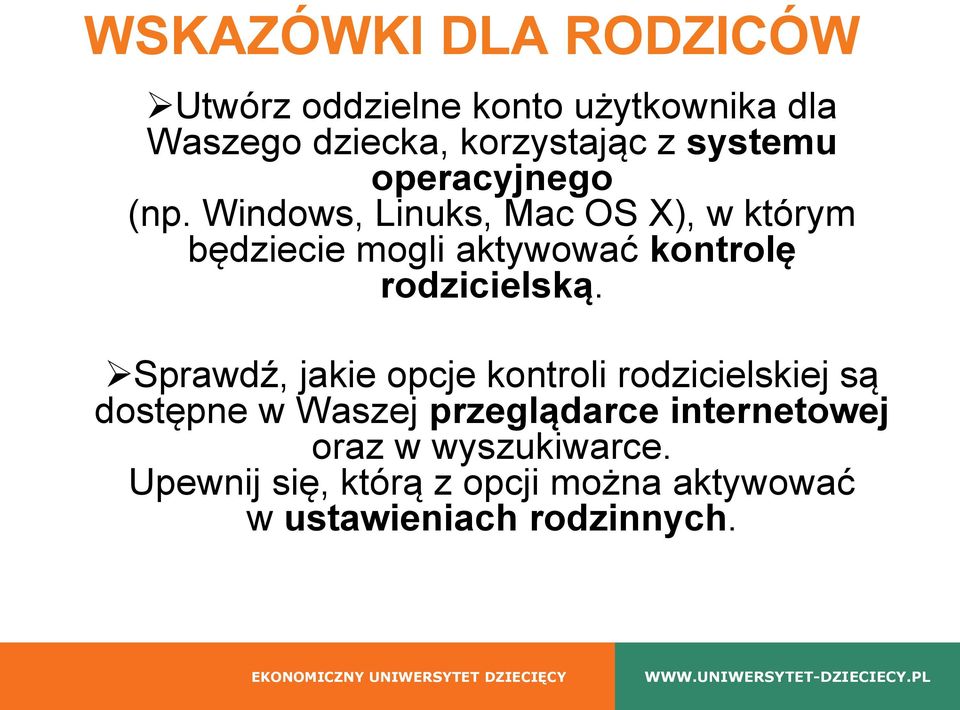 Windows, Linuks, Mac OS X), w którym będziecie mogli aktywować kontrolę rodzicielską.