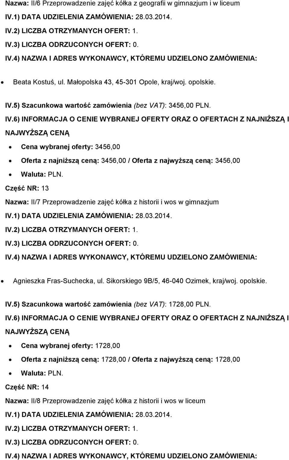 kółka z historii i wos w gimnazjum Agnieszka Fras-Suchecka, ul. Sikorskiego 9B/5, 46-040 Ozimek, kraj/woj. opolskie.