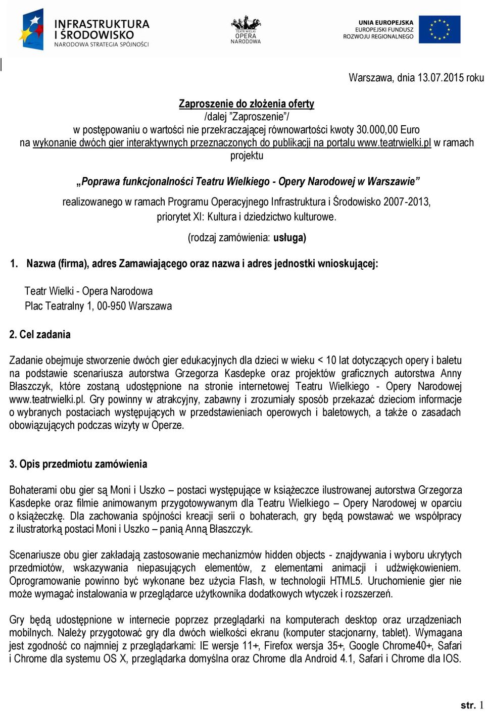 pl w ramach projektu Poprawa funkcjonalności Teatru Wielkiego - Opery Narodowej w Warszawie realizowanego w ramach Programu Operacyjnego Infrastruktura i Środowisko 2007-2013, priorytet XI: Kultura i