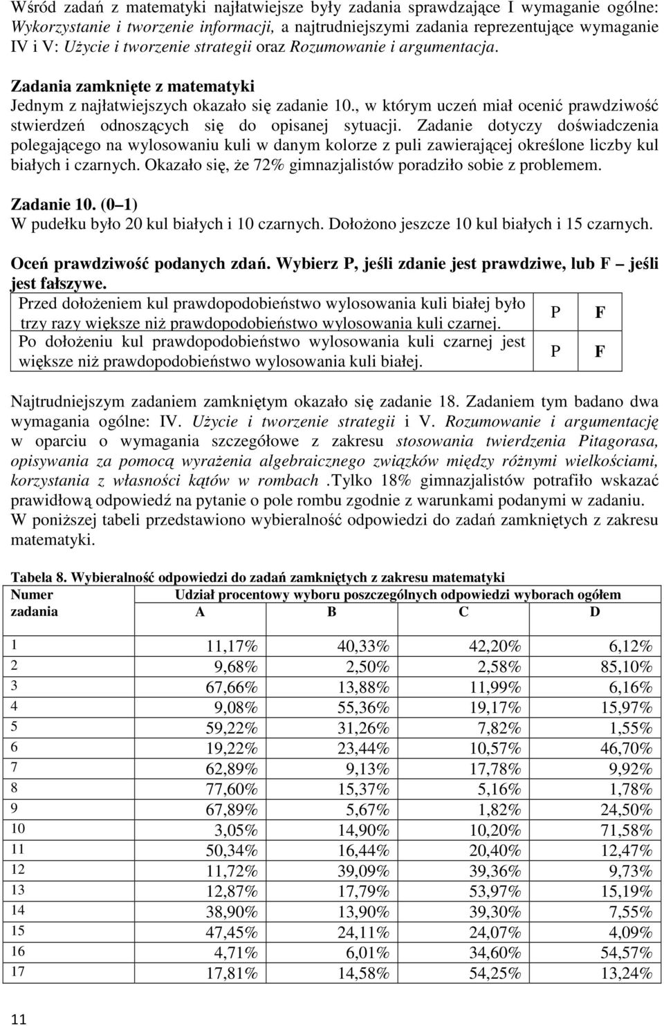 , w którym uczeń miał ocenić prawdziwość stwierdzeń odnoszących się do opisanej sytuacji.