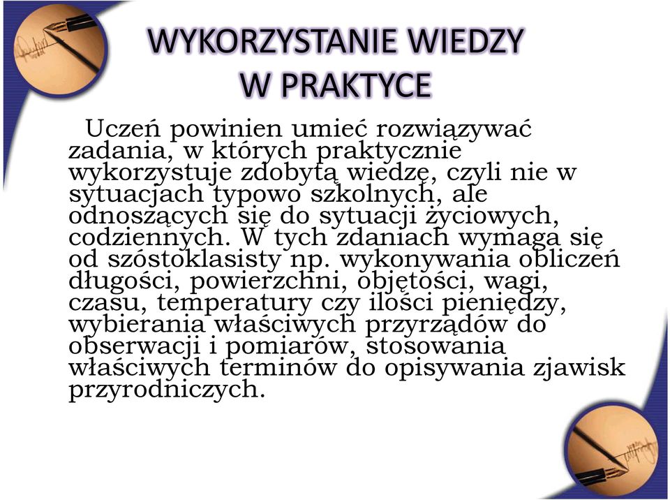 W tych zdaniach wymaga się od szóstoklasisty np.