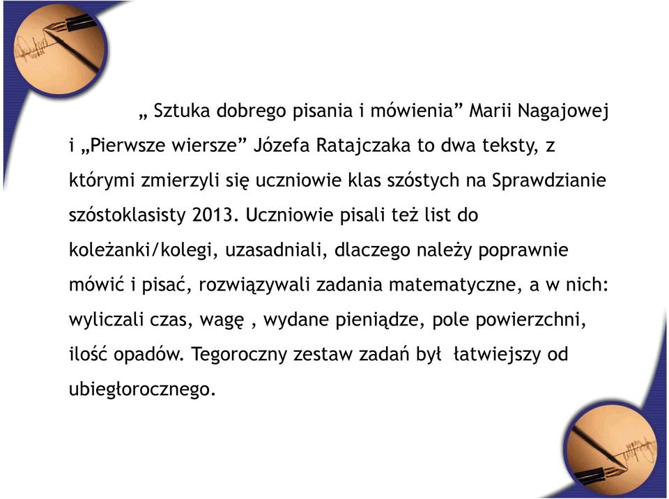 Uczniowie pisali też list do koleżanki/kolegi, uzasadniali, dlaczego należy poprawnie mówić i pisać, rozwiązywali