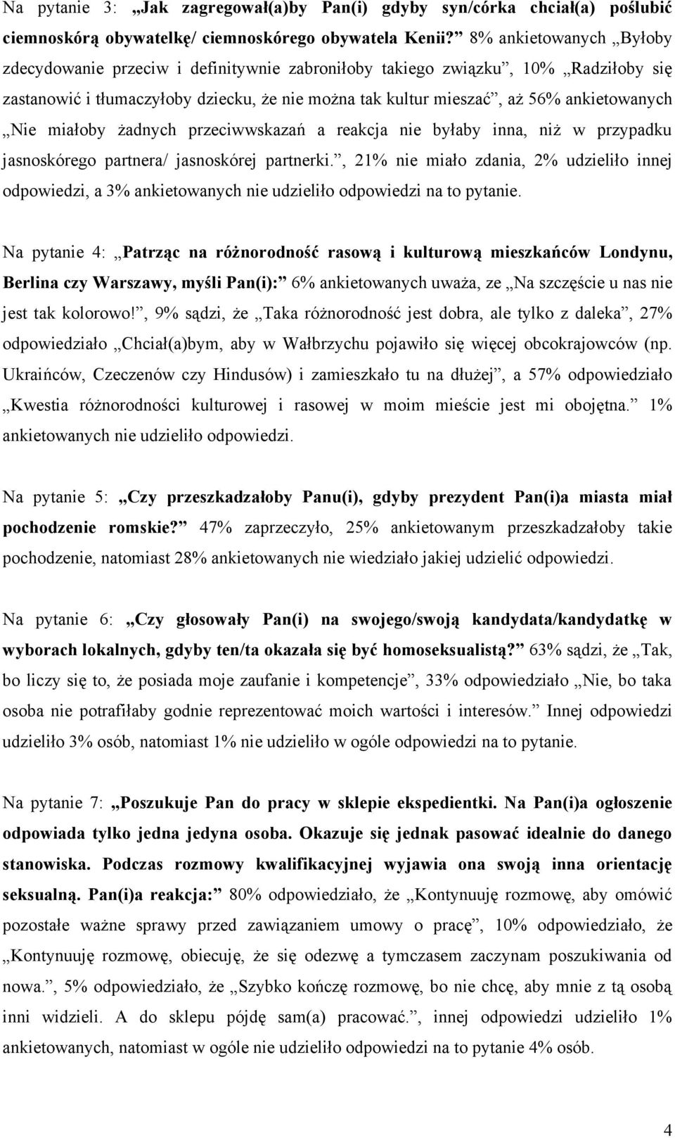 miałoby żadnych przeciwwskazań a reakcja nie byłaby inna, niż w przypadku jasnoskórego partnera/ jasnoskórej partnerki.