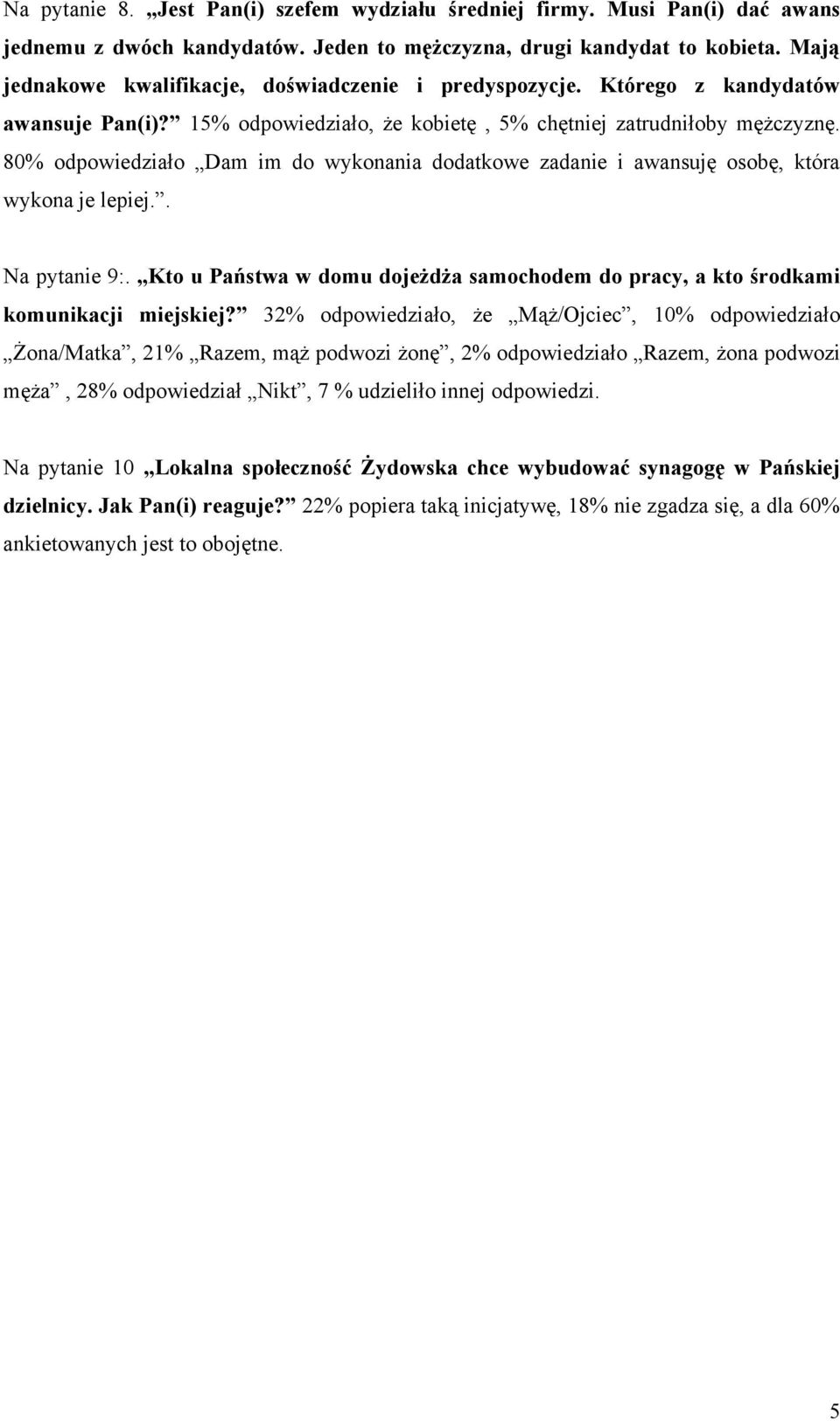 80% odpowiedziało Dam im do wykonania dodatkowe zadanie i awansuję osobę, która wykona je lepiej.. Na pytanie 9:.