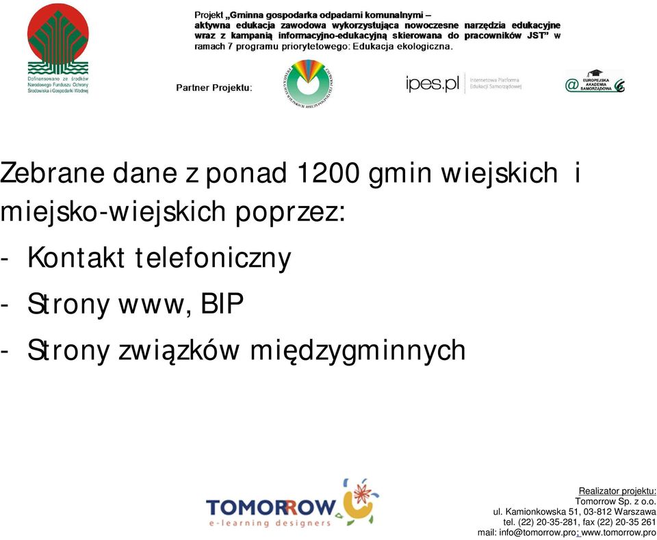 poprzez: - Kontakt telefoniczny -